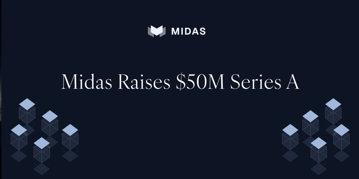Midas Raises $50M Series A to Launch Instant Liquidity Layer for Onchain Investment Products